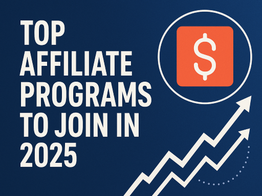 Top Affiliate Programs to Join in 2025